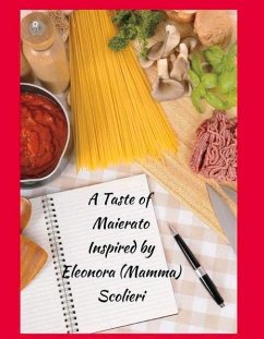 A Taste of Maierato: Inspired by Eleonora (Mamma) Scolieri Volume 1 - Scolieri, Philip