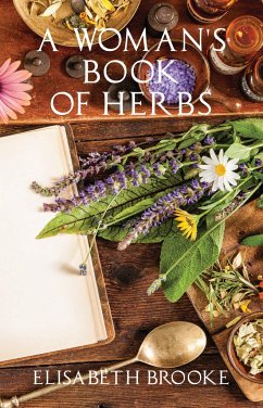 A Woman's Book of Herbs - Brooke, Elisabeth