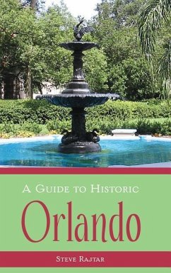 A Guide to Historic Orlando - Rajtar, Steve