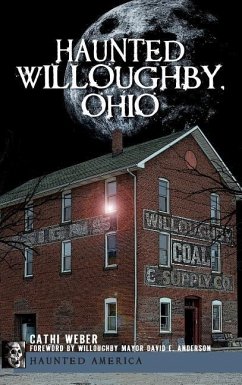 Haunted Willoughby, Ohio - Weber, Cathi