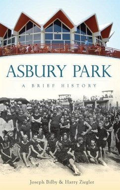 Asbury Park: A Brief History - Bilby, Joseph; Ziegler, Harry