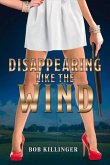 Disappearing Like the Wind: Volume 1