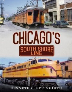 Chicago's South Shore Line - Springirth, Kenneth C.