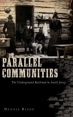 Parallel Communities: The Underground Railroad in South Jersey - Rizzo, Dennis