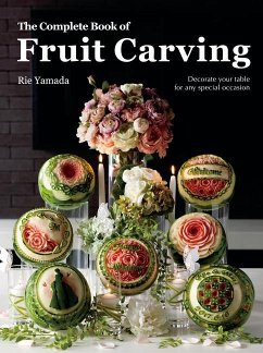 The Complete Book of Fruit Carving: Decorate Your Table for Any Special Occasion - Yamada, Rie