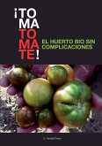 ¡TOMA TOMATE! EL HUERTO BIO SIN COMPLICACIONES (papel)