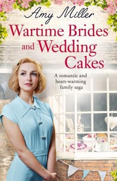 Wartime Brides and Wedding Cakes: A Romantic and Heartwarming Family Saga - Miller, Amy