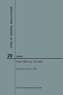 Code of Federal Regulations Title 29, Labor, Parts 1900-1910(1900 to 1910. 999), 2018 - Nara