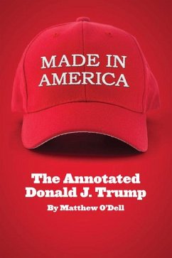 Made in America: The Annotated Donald J. Trump - O'Dell, Matthew