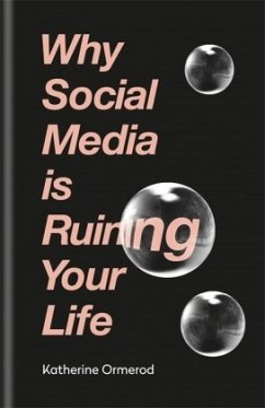 Why Social Media is Ruining Your Life - Ormerod, Katherine