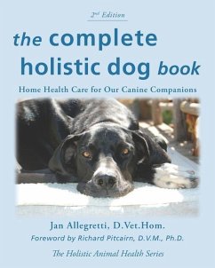 The Complete Holistic Dog Book: Home Health Care for Our Canine Companions - Allegretti, Jan