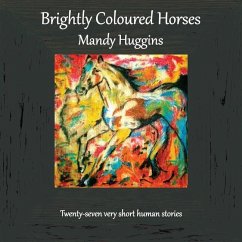 Brightly Coloured Horses - Huggins, Mandy