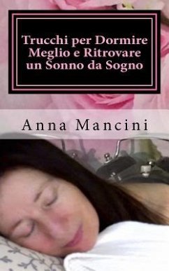 Trucchi per Dormire Meglio e Ritrovare un Sonno da Sogno - Mancini, Anna