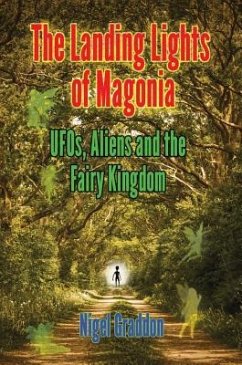 The Landing Lights of Magonia: Ufos, Aliens and the Fairy Kingdom - Graddon, Nigel