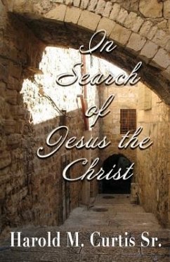 In Search of Jesus the Christ - Curtis Sr, Harold M.