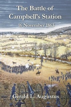 The Battle of Campbell's Station: 16 November 1863 - Augustus, Gerald L.