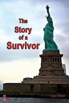 The Story of a Survivor: A Memoir from the Balkan - Surviving the Holocaust in Croatia and Growing up in Communist Yugoslavia - Meier, Isac