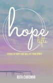 Hope Lifts: Stories of Hope That Will Lift Your Spirit!