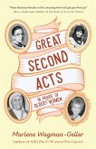 Great Second Acts: In Praise of Older Women (from the Bestselling Author of Women of Means)
