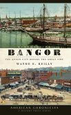 Remembering Bangor: The Queen City Before the Great Fire