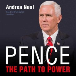 Pence: The Path to Power - Neal, Andrea
