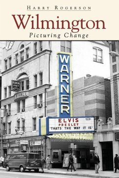 Wilmington: Picturing Change - Rogerson, Harry