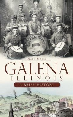 Galena, Illinois: A Brief History - Marsh, Diann