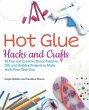Hot Glue Hacks and Crafts - Bild 1