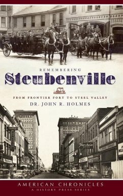 Remembering Steubenville: From Frontier Fort to Steel Valley - Holmes, John R.