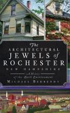 The Architectural Jewels of Rochester, New Hampshire: A History of the Built Environment