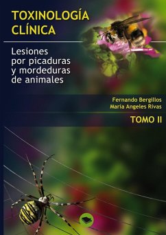 TOXINOLOGIA CLINICA. LESIONES POR PICADURAS Y MORDEDURAS DE ANIMALES. TOMO II - Fernando Bergillos, Mª Angeles Rivas