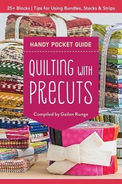 Quilting with Precuts Handy Pocket Guide: 25+ Blocks - Tips for Using Bundles, Stacks & Strips - Runge, Gailen