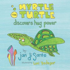 Myrtle the Turtle Discovers Hug Power - Disanto, Jan