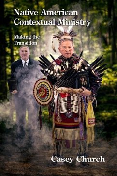 Native American Contextual Ministry: Making the Transition - Church, Casey