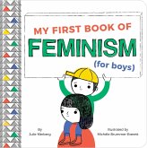 My First Book of Feminism (for Boys) My First Book of Feminism (for Boys)