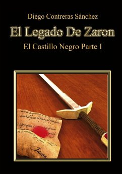 El Legado De Zaron. El Castillo Negro. Parte I - Sánchez Contreras, Diego
