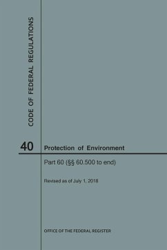 Code of Federal Regulations Title 40, Protection of Environment, Parts 60 (60. 500-End), 2018 - Nara