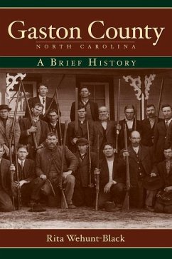 Gaston County, North Carolina: A Brief History - Wehunt-Black, Rita