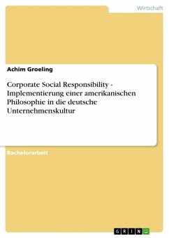 Corporate Social Responsibility - Implementierung einer amerikanischen Philosophie in die deutsche Unternehmenskultur (eBook, ePUB) Corporate Social Responsibility - Implementierung einer amerikanischen Philosophie in die deutsche Unternehmenskultur (eBook, ePUB)