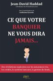Ce que votre banquier ne vous dira jamais... (eBook, ePUB) Ce que votre banquier ne vous dira jamais... (eBook, ePUB)