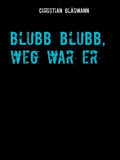 Blubb blubb, weg war er (eBook, ePUB) - Gläsmann, Christian