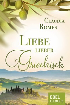 Liebe lieber griechisch (eBook, ePUB) - Romes, Claudia