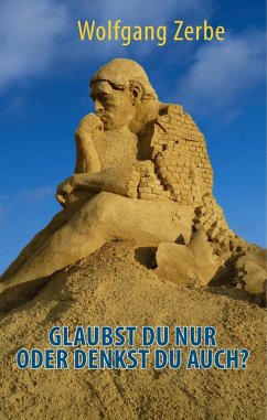 Glaubst du nur oder denkst du auch? (eBook, ePUB) - Zerbe, Wolfgang