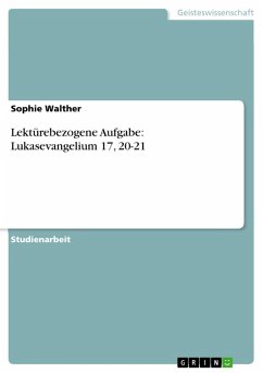 Lektürebezogene Aufgabe: Lukasevangelium 17, 20-21 (eBook, ePUB) Lektürebezogene Aufgabe: Lukasevangelium 17, 20-21 (eBook, ePUB)