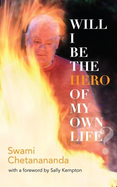 Will I Be the Hero of My Own Life? (eBook, ePUB) - Chetanananda, Swami