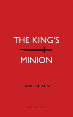 The King's Minion (eBook, ePUB) - Sabatini, Rafael