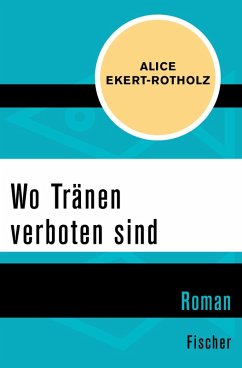 Wo Tränen verboten sind (eBook, ePUB) - Ekert-Rotholz, Alice