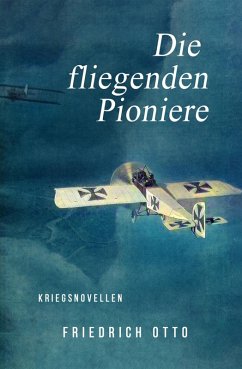 Die fliegenden Pioniere (eBook, ePUB) - Otto, Friedrich
