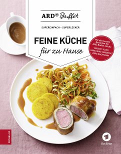 ARD-Buffet. Feine Küche für Zuhause (eBook, ePUB) - ARD-Buffet