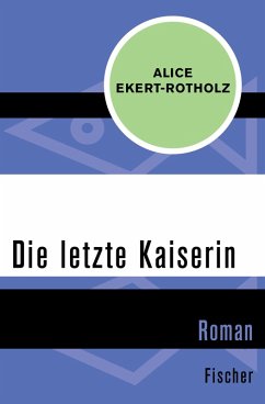 Die letzte Kaiserin (eBook, ePUB) - Ekert-Rotholz, Alice